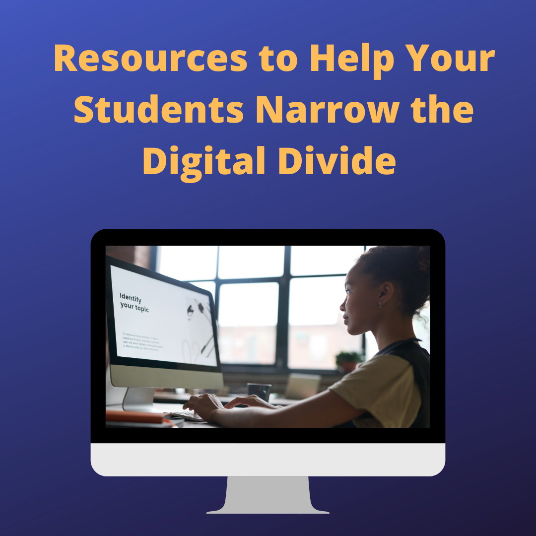 Resources to Help Your Students Narrow the Digital Divide